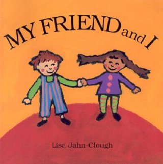 Könyv My Friend and I Lisa Jahn-Clough