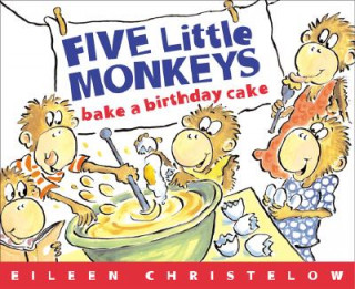Kniha Five Little Monkeys Bake a Birthday Cake Eileen Christelow