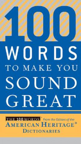 Carte 100 Words to Make You Sound Great American Heritage Publishing Company