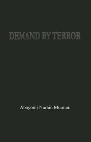 Könyv Demand By Terror Abayomi Nurain Mumuni