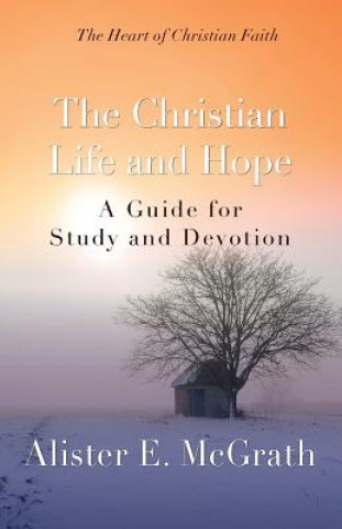 Kniha The Christian Life and Hope Alister E McGrath