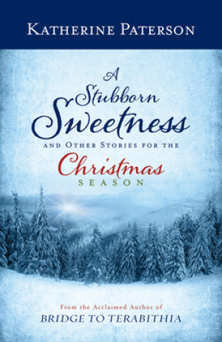 Könyv A Stubborn Sweetness and Other Stories for the Christmas Season Katherine Paterson