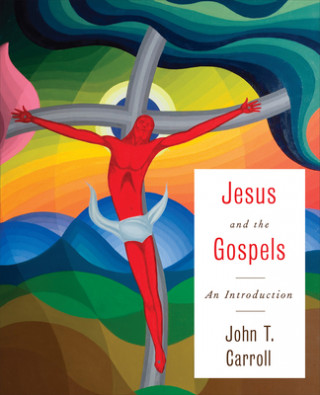 Книга Jesus and the Gospels John T. Carroll