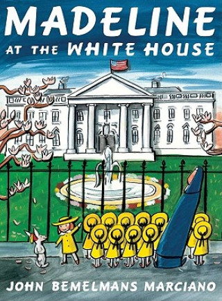 Kniha Madeline at the White House John Bemelmans Marciano