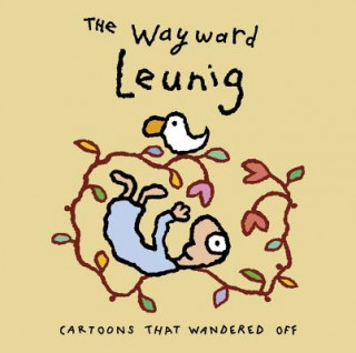 Knjiga Wayward Leunig,The Michael Leunig