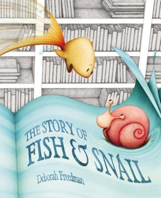 Carte The Story of Fish & Snail Deborah Freedman
