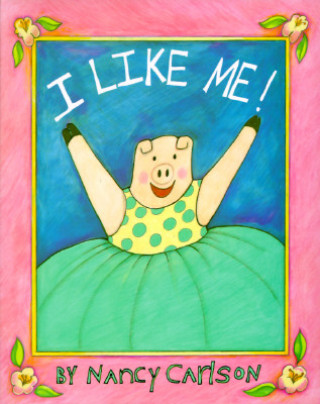 Knjiga I Like Me! Nancy L. Carlson