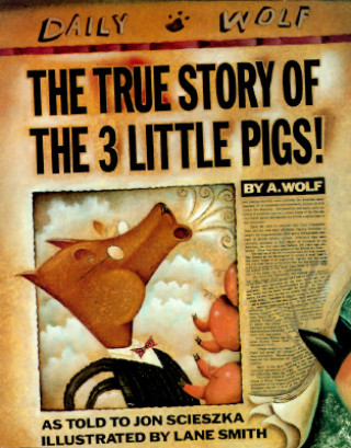 Carte The True Story of the 3 Little Pigs Jon Scieszka