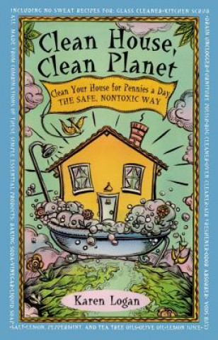 Könyv Clean House, Clean Planet Karen Noonan Logan