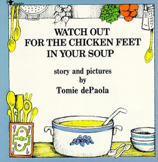 Kniha Watch Out for the Chicken Feet in Your Soup Tomie dePaola