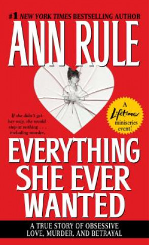 Kniha Everything She Ever Wanted Ann Rule