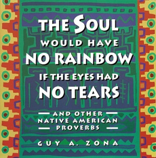 Kniha The Soul Would Have No Rainbow If the Eyes Had No Tears Guy A. Zona