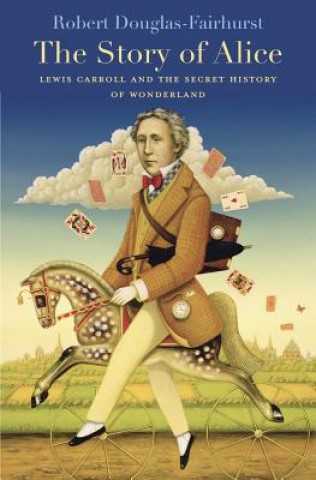 Kniha Story of Alice Robert Douglas-Fairhurst