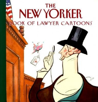 Kniha The New Yorker Book of Lawyer Cartoons The New Yorker