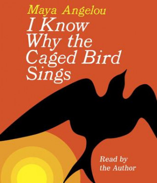 Audio I Know Why the Caged Bird Sings Maya Angelou