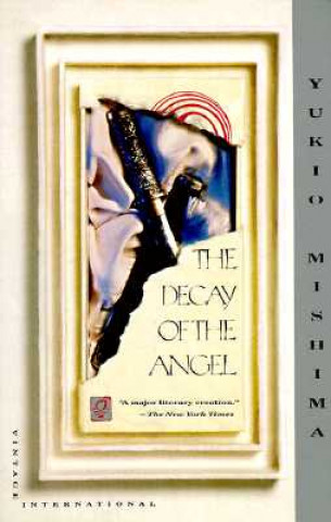 Kniha The Decay of the Angel Yukio Mishima