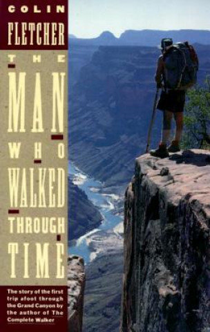 Kniha The Man Who Walked Through Time Colin Fletcher