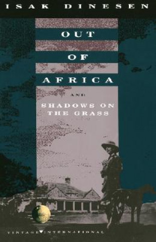 Kniha Out of Africa and Shadows on the Grass Isak Dinesen