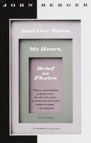 Könyv And Our Faces, My Heart, Brief As Photos John Berger
