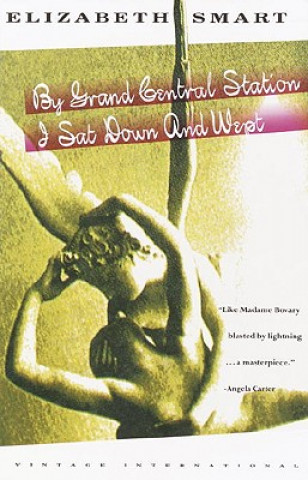 Buch By Grand Central Station I Sat Down and Wept and the Assumption of the Rogues & Rascals Elizabeth Smart