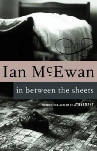 Carte In Between the Sheets, and Other Stories Ian McEwan
