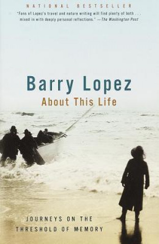 Könyv About This Life Barry Lopez