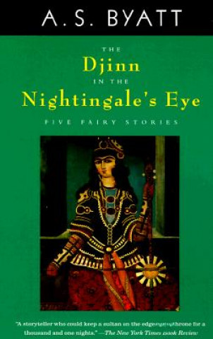 Kniha The Djinn in the Nightingale's Eye A S Byatt