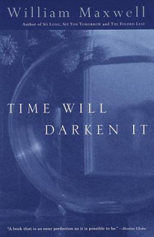 Könyv Time Will Darken It William Maxwell