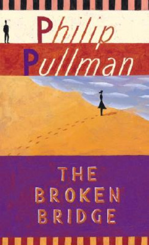 Książka The Broken Bridge Philip Pullman