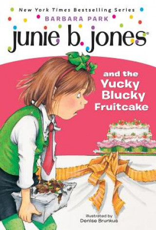 Könyv Junie B. Jones and the Yucky Blucky Fruitcake Barbara Park