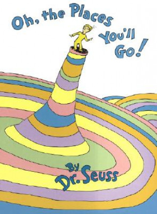 Carte Oh, the Places You'll Go! Dr. Seuss