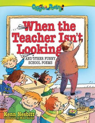 Book When The Teacher Isn't Looking Kenn Nesbitt