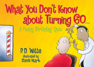 Kniha What You Don't Know About Turning 60 P. D. Witte