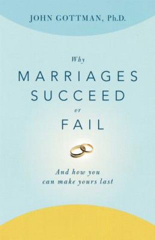 Kniha Why Marriages Succeed or Fail John Gottman