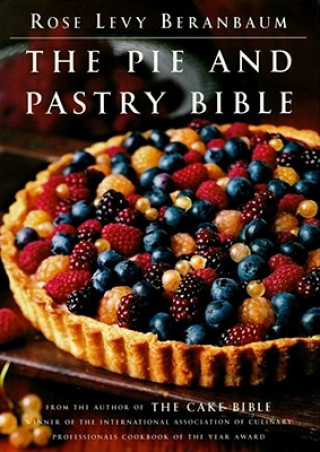 Kniha Pie and Pastry Bible Rose Levy Beranbaum