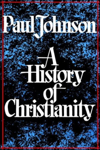 Kniha A History of Christianity Paul Johnson
