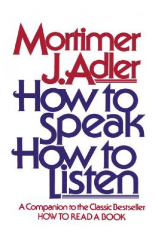 Kniha How to Speak, How to Listen Mortimer Jerome Adler