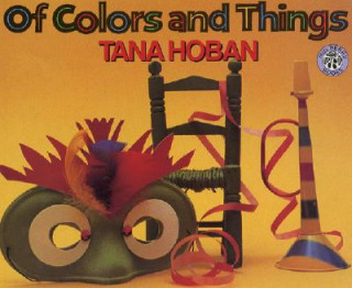 Kniha Of Colors and Things Tana Hoban