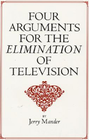 Carte Four Arguments for the Elimination of Television Jerry Mander