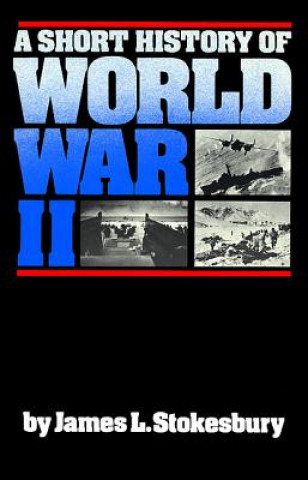 Kniha A Short History of World War II James L. Stokesbury