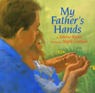 Knjiga My Father's Hands Joanne Ryder