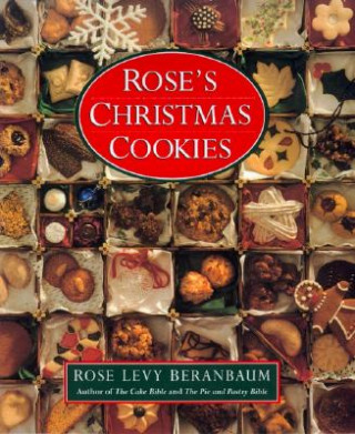 Kniha Rose's Christmas Cookies Rose Levy Beranbaum