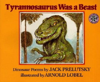 Книга Tyrannosaurus Was a Beast Jack Prelutsky
