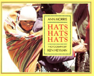 Könyv Hats, Hats, Hats Ann Morris