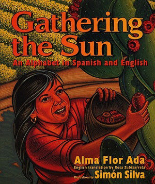 Könyv Gathering the Sun / Recogiendo El Sol Un Abecedar Alma Flor Ada
