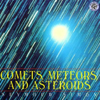 Kniha Comets, Meteors, and Asteroids Seymour Simon