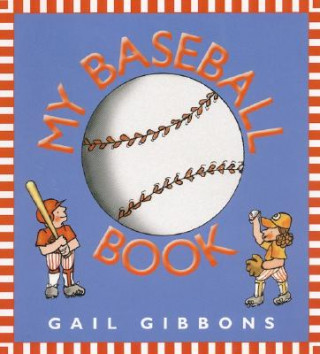 Knjiga My Baseball Book Gail Gibbons