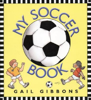 Kniha My Soccer Book Gail Gibbons
