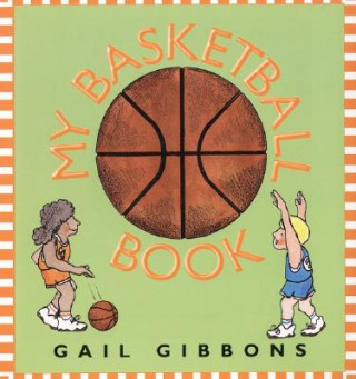Kniha My Basketball Book Gail Gibbons