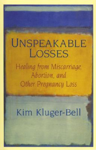 Kniha Unspeakable Losses Kim Kluger-Bell